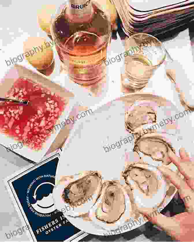 A Selection Of Oysters Paired With Complementary Drinks And Side Dishes A Geography Of Oysters: The Connoisseur S Guide To Oyster Eating In North America