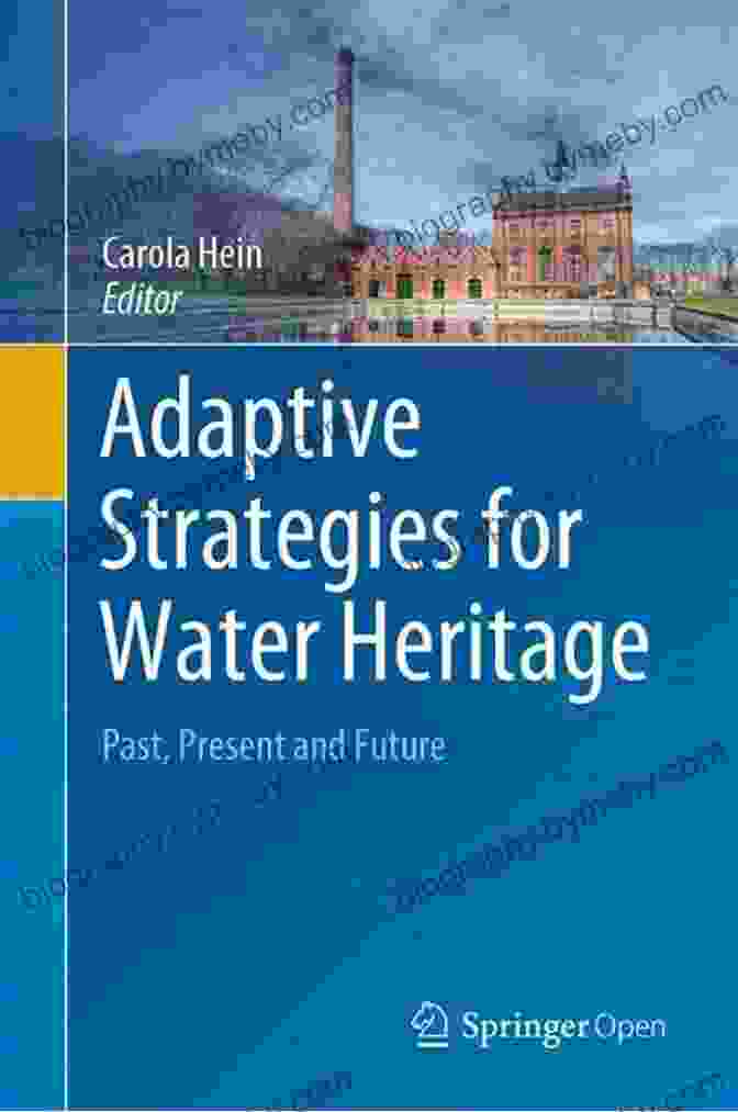 Adaptive Strategies For Water Heritage Book Cover Adaptive Strategies For Water Heritage: Past Present And Future