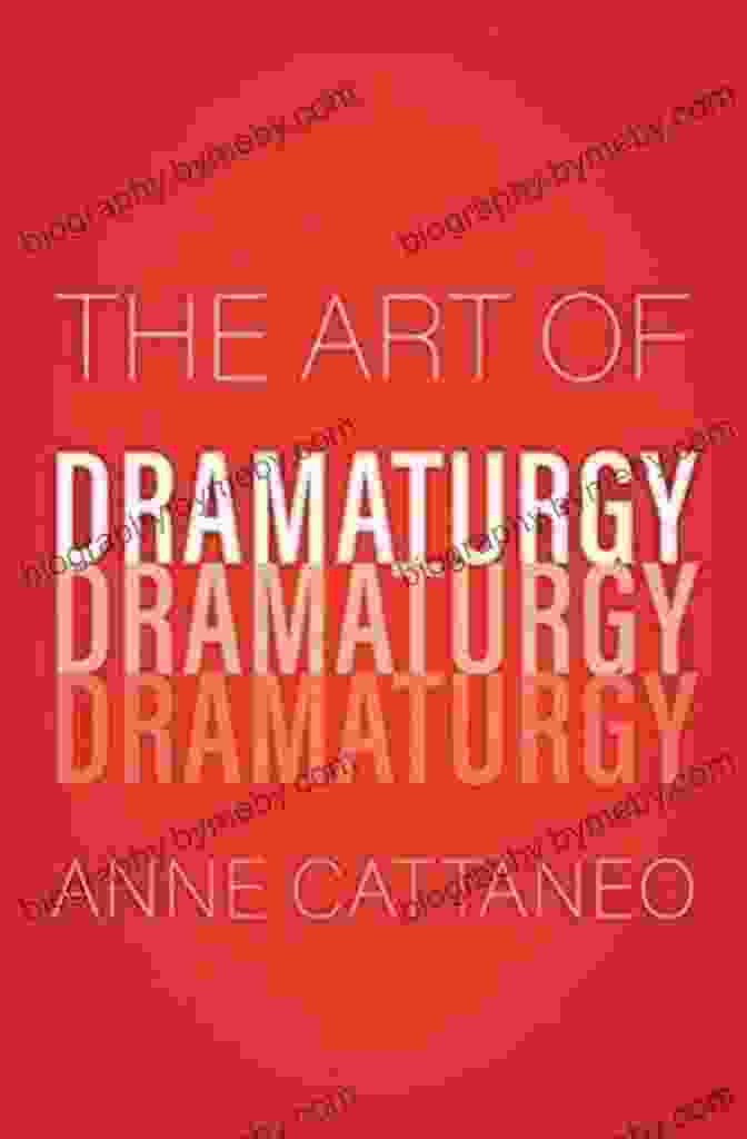 Anne Cattaneo, Author Of 'The Art Of Dramaturgy' The Art Of Dramaturgy Anne Cattaneo