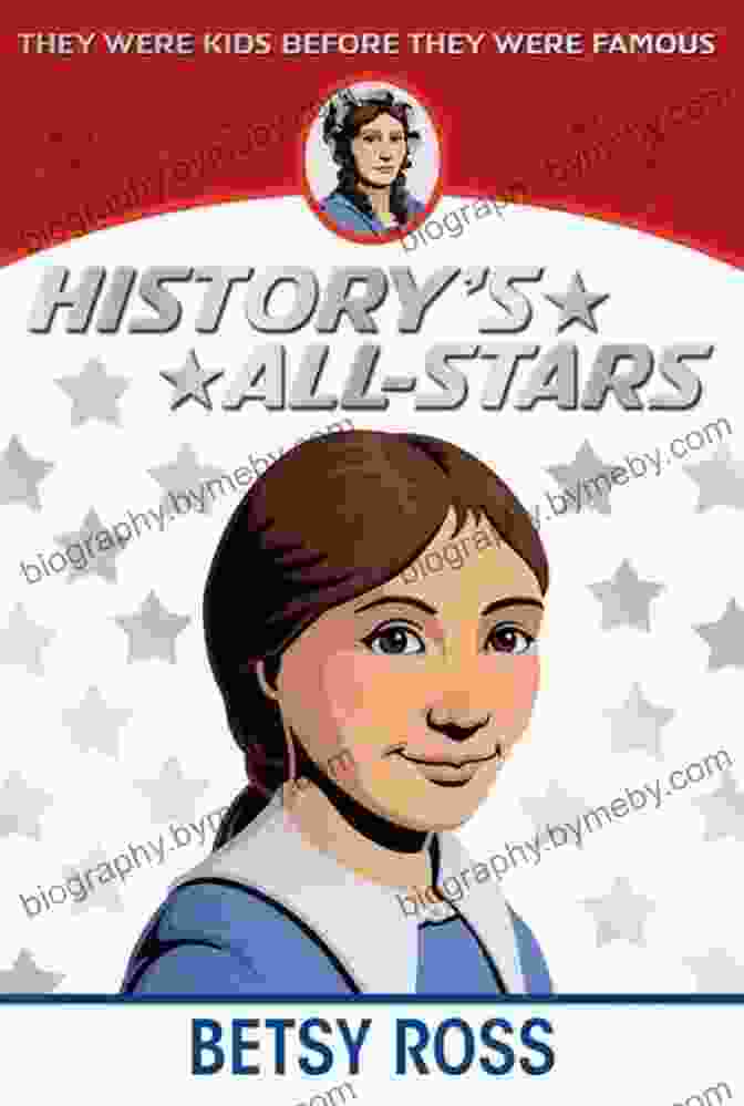 Betsy Ross History All Stars By Ann Weil Betsy Ross (History S All Stars) Ann Weil