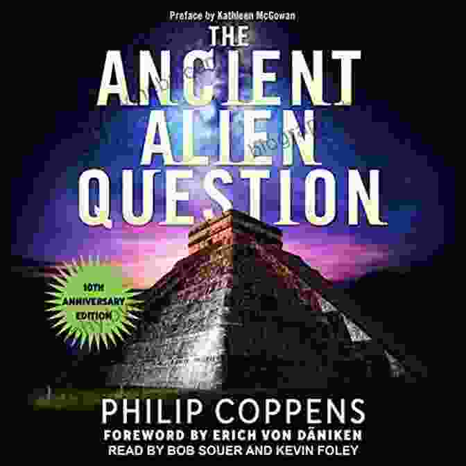 Book Cover Of Ancient Alien Question 10th Anniversary Edition Ancient Alien Question 10th Anniversary Edition: An Inquiry Into The Existence Evidence And Influence Of Ancient Visitors