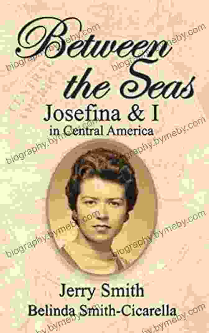 Book Cover Of Josefina And In Central America Between The Seas: Josefina And I In Central America