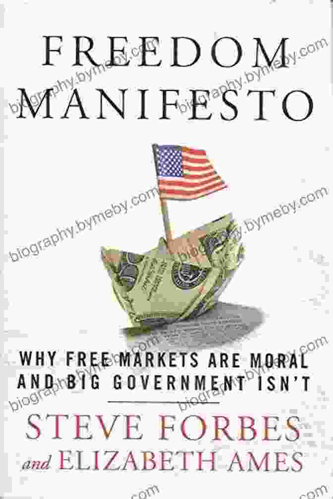 Book Cover Of 'Why Free Markets Are Moral And Big Government Isn't' By C. Bradley Thompson Freedom Manifesto: Why Free Markets Are Moral And Big Government Isn T