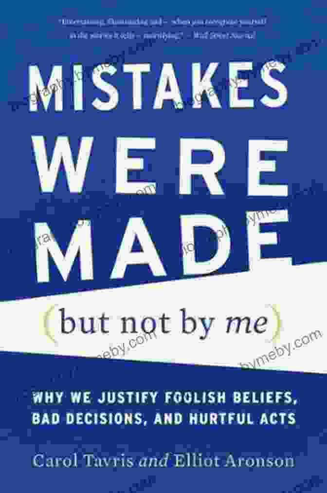 Book Cover Of Why We Justify Foolish Beliefs, Bad Decisions, And Hurtful Acts By David McRaney Mistakes Were Made (but Not By Me) Third Edition: Why We Justify Foolish Beliefs Bad Decisions And Hurtful Acts