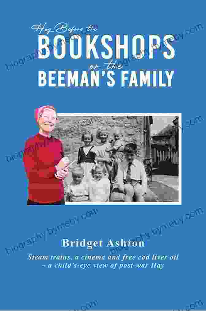 Captivating Cover Of 'Hay Before The Bookshops Or The Beeman Family' Hay Before The Bookshops Or The Beeman S Family: Steam Trains A Cinema And Free Cod Liver Oil A Child S Eye View Of Post War Hay