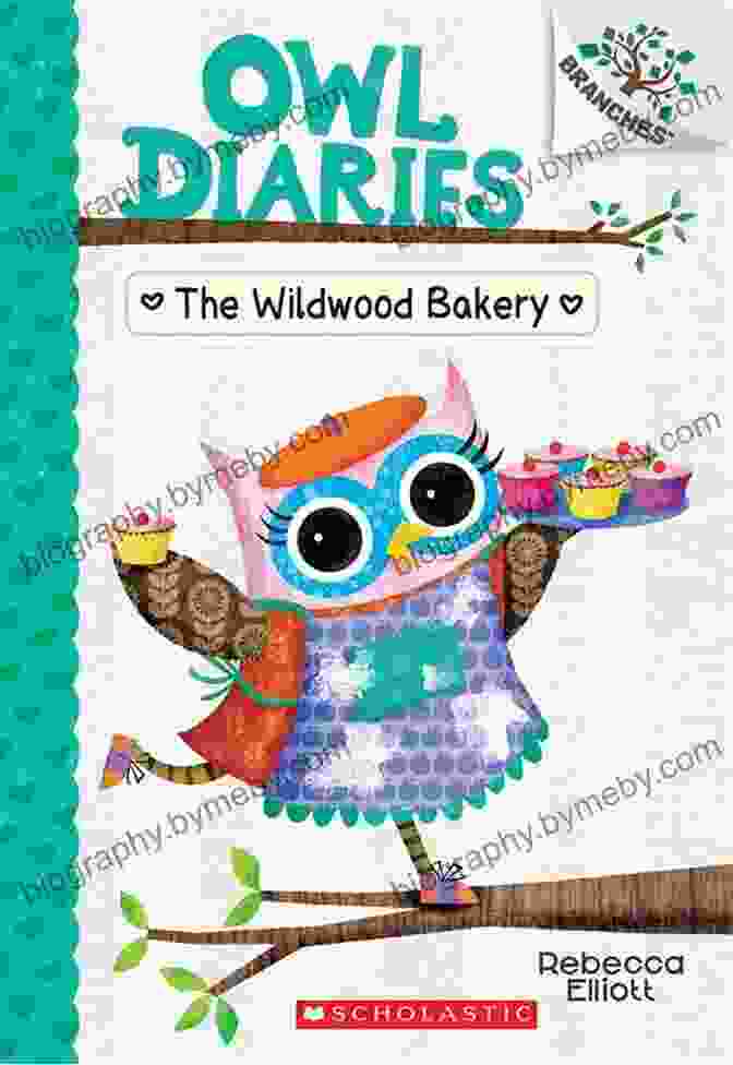 Children Are Captivated By The Enchanting World Of The Wildwood Bakery Branches Owl Diaries The Wildwood Bakery: A Branches (Owl Diaries #7)