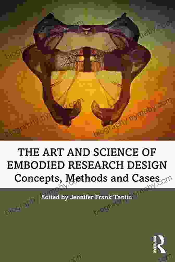 Concepts, Methods, And Cases: A Comprehensive Guide To Qualitative And Quantitative Research The Art And Science Of Embodied Research Design: Concepts Methods And Cases