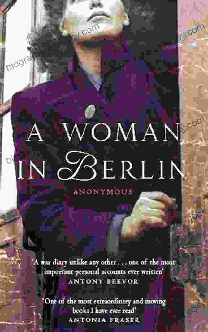 Cover Of The Book 'Woman In Berlin' By Anonymous German Woman A Woman In Berlin: Eight Weeks In The Conquered City: A Diary