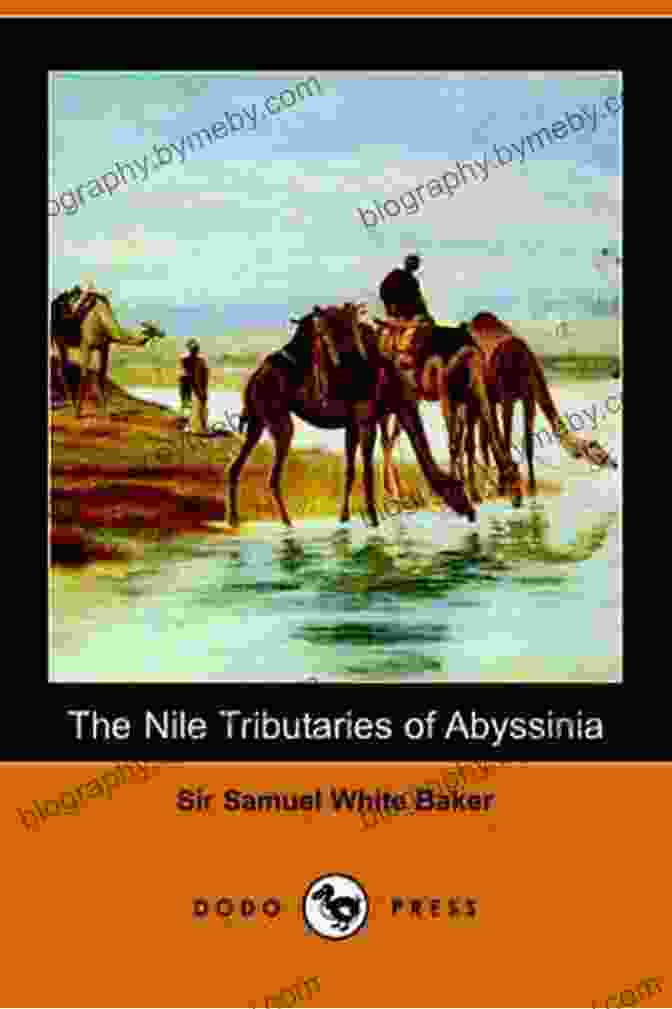 Cover Of 'The Nile Tributaries Of Abyssinia' The Adventures Of Sir Samuel White Baker: Victorian Hero