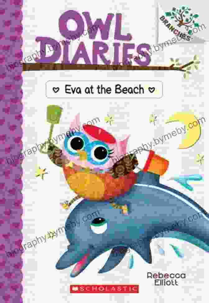 Eva At The Beach By Rebecca Elliott Eva At The Beach: A Branches (Owl Diaries #14)