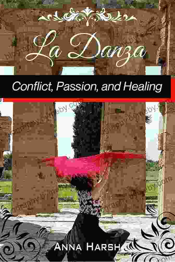 La Danza: Conflict, Passion, And Healing Book Cover Featuring A Vibrant And Expressive Dance Pose. La Danza: Conflict Passion And Healing