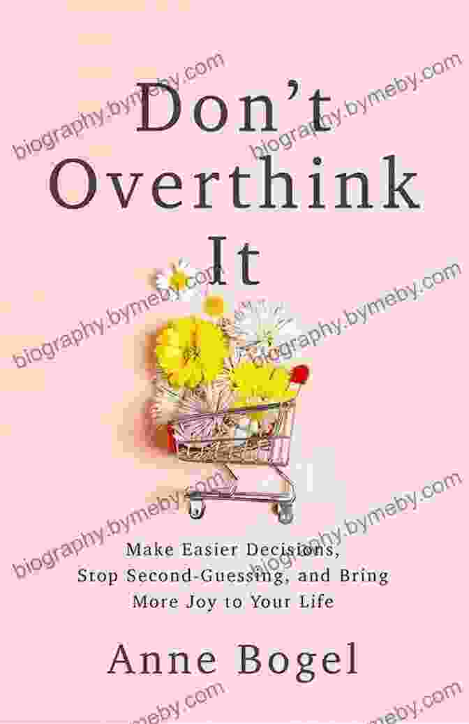 Make Easier Decisions Book Cover Don T Overthink It: Make Easier Decisions Stop Second Guessing And Bring More Joy To Your Life