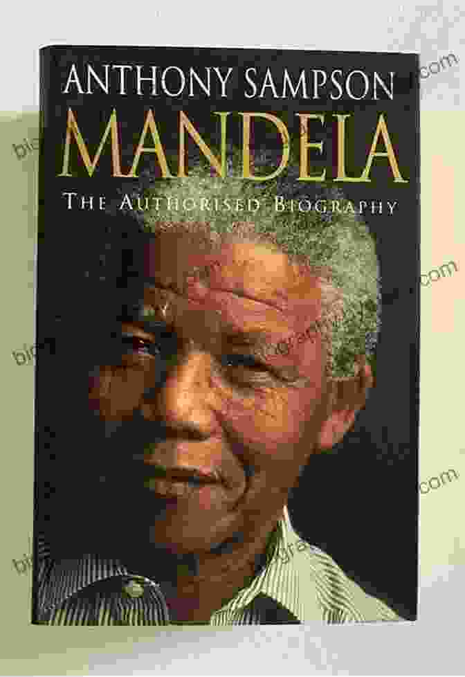 Mandela: The Authorised Biography By Anthony Sampson Mandela: The Authorised Biography Anthony Sampson