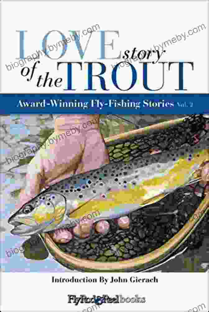 More Award Winning Fly Fishing Stories Love Story Of The Trout: More Award Winning Fly Fishing Stories