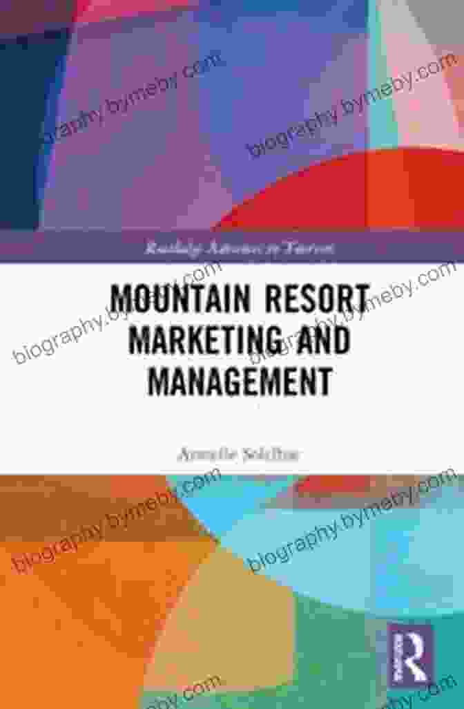 Mountain Resort Marketing And Management Book Cover Mountain Resort Marketing And Management (Routledge Advances In Tourism)