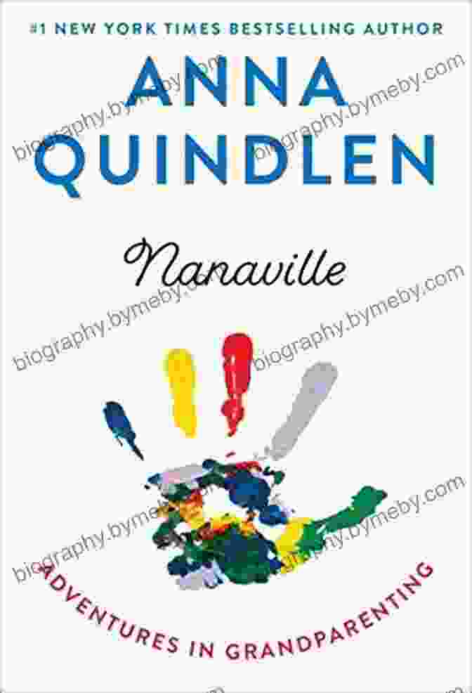 Nanaville: Adventures In Grandparenting By Anna Quindlen Nanaville: Adventures In Grandparenting Anna Quindlen