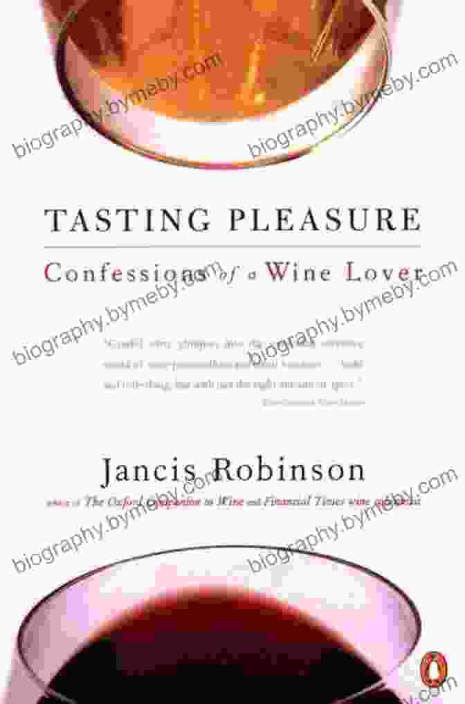 Tasting Pleasure: A Wine Lover's Confessions Tasting Pleasure: Confessions Of A Wine Lover