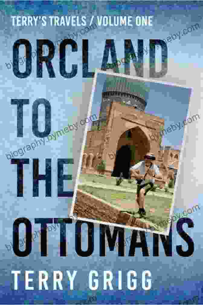 Terry Travels Orcland To The Ottomans Book Cover TERRY S TRAVELS: ORCLAND TO THE OTTOMANS