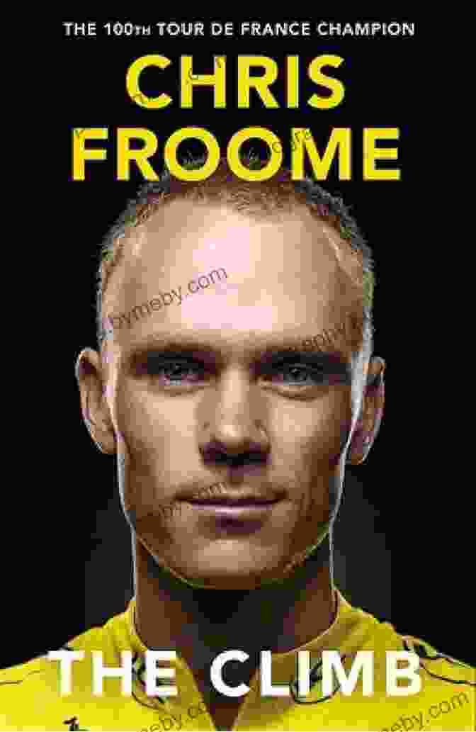 The Climb: Chris Froome's Autobiography The Climb: The Autobiography Chris Froome