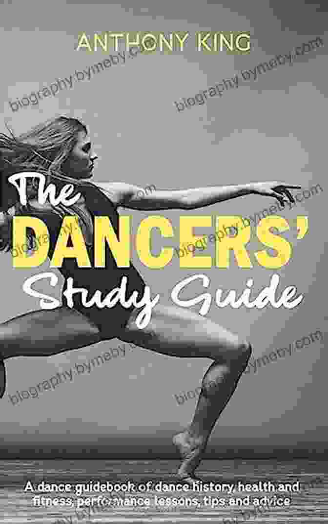 The Dancers Study Guide Cover The Dancers Study Guide: A Dance Guidebook Of Dance History Health And Fitness Performance Lessons Tips And Advice