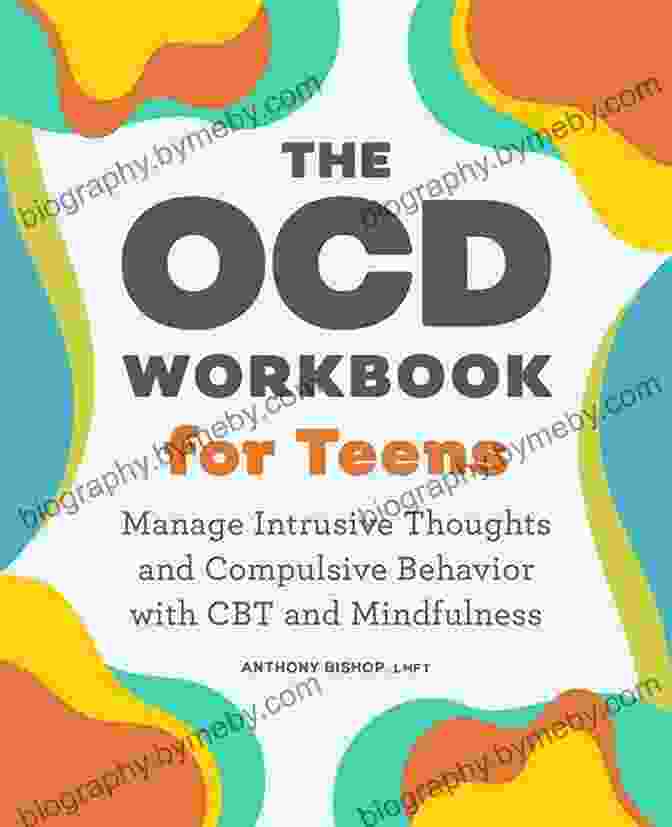 The OCD Workbook For Teens Book Cover The OCD Workbook For Teens: Manage Intrusive Thoughts And Compulsive Behavior With CBT And Mindfulness