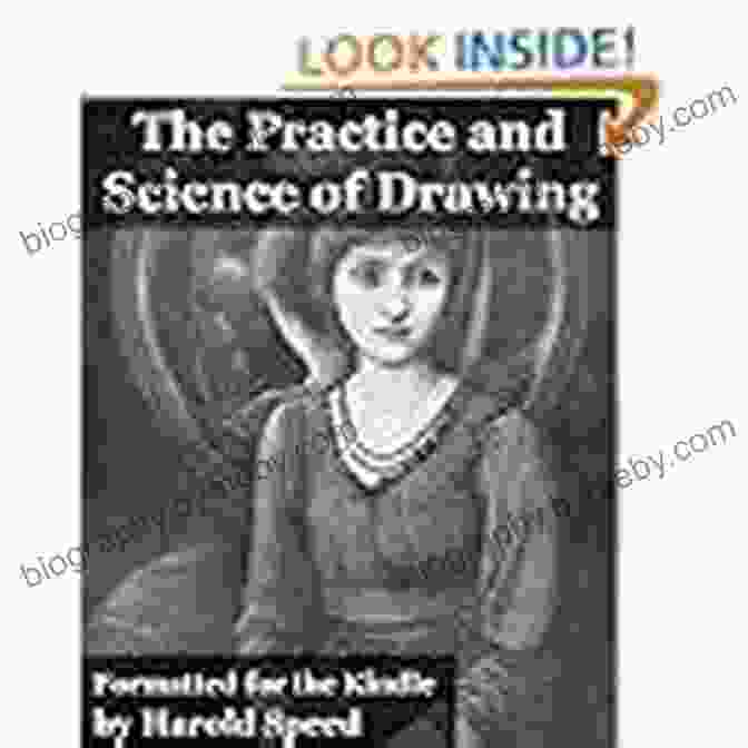 The Practice And Science Of Drawing Fully Illustrated And Formatted For Kindle The Practice And Science Of Drawing (Fully Illustrated And Formatted For Kindle)