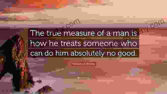 The True Measure Of A Man Is Not How Much He Accomplishes, But How Much He Cares. Abraham Lincoln 100 QUOTES TO SUCCESS: This Will Make You Think In Many Ways