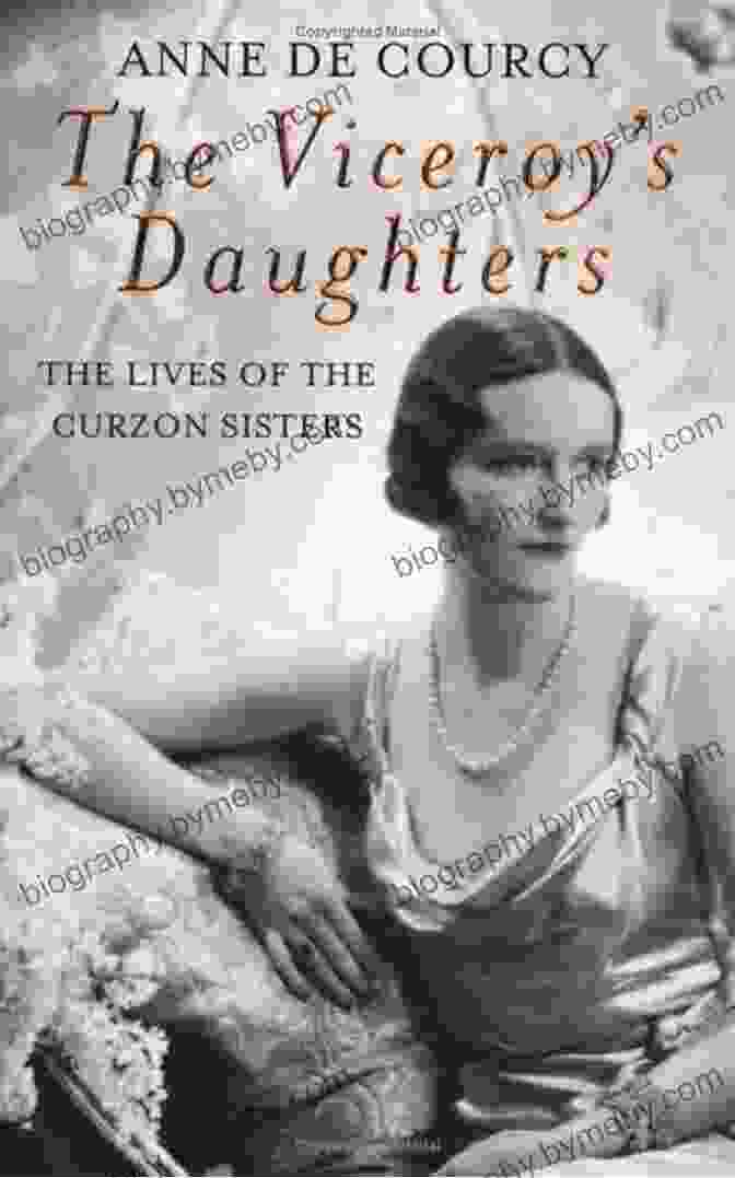 The Viceroy's Daughters Book Cover The Viceroy S Daughters: The Lives Of The Curzon Sisters