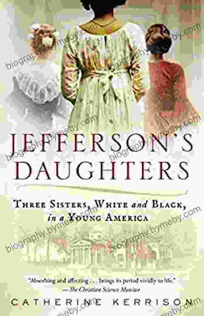 Three Sisters White And Black In Young America Book Cover Jefferson S Daughters: Three Sisters White And Black In A Young America