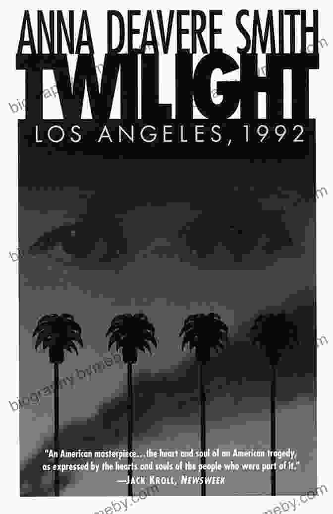 Twilight Los Angeles 1992 By Anna Deavere Smith Twilight: Los Angeles 1992 Anna Deavere Smith