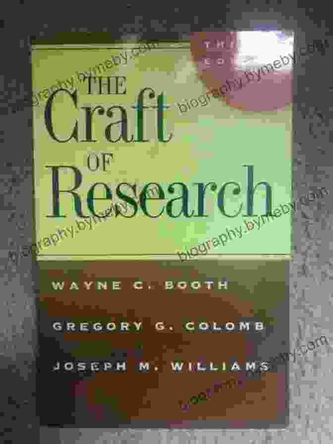 Wayne C. Booth, Gregory G. Colomb, And Joseph M. Williams, The Authors Of 'The Craft Of Research' The Craft Of Research Fourth Edition (Chicago Guides To Writing Editing And Publishing)