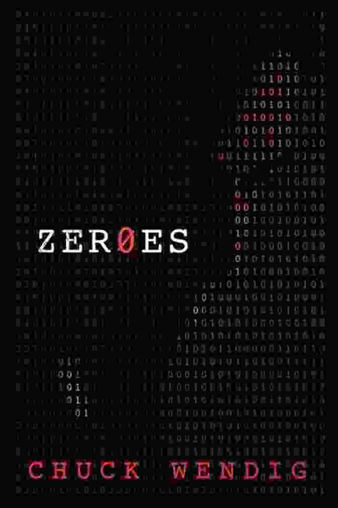 Zeroes Novel By Chuck Wendig, A Captivating Exploration Of Superheroism And Identity Zeroes: A Novel Chuck Wendig