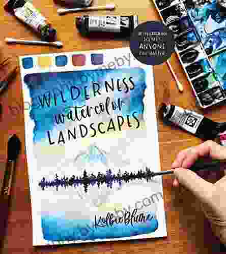 Wilderness Watercolor Landscapes: 30 Eye Catching Scenes Anyone Can Master