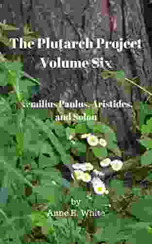 The Plutarch Project Volume Six: Aemilius Paulus Aristides and Solon