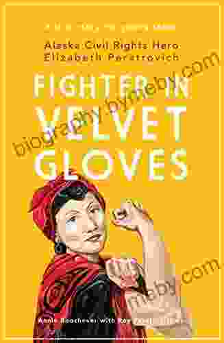 Fighter in Velvet Gloves: Alaska Civil Rights Hero Elizabeth Peratrovich