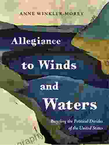 Allegiance To Winds And Waters: Bicycling The Political Divides Of The United States