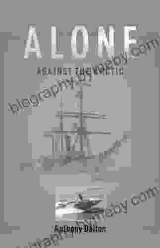 Alone Against The Arctic Anthony Dalton