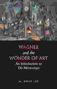 Wagner And The Wonder Of Art: An Introduction To Die Meistersinger