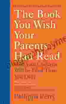 The You Wish Your Parents Had Read: (And Your Children Will Be Glad That You Did)