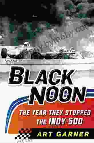 Black Noon: The Year They Stopped the Indy 500