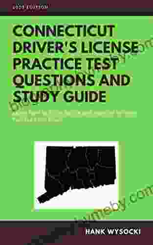 Connecticut Driver s License Practice Test Questions and Study Guide: Learn How to Drive Safely and Pass the Written Test