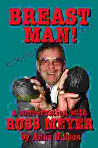 Breast Man: A Conversation With Russ Meyer