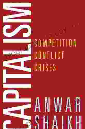 Capitalism: Competition Conflict Crises Anwar Shaikh