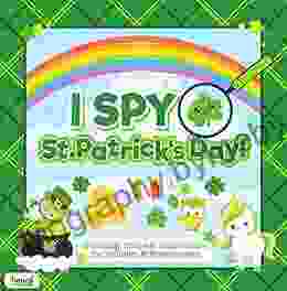 I Spy St Patrick S Day Counting Shape And Color Games For Toddlers And Preschoolers: St Patricks Day Activity For Kids Ages 2 5 And Babies (I Spy Toddler And Preschooler 1)