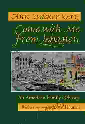 Come With Me From Lebanon: An American Family Odyssey (Contemporary Issues In The Middle East)