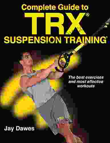 Complete Guide To TRX Suspension Training