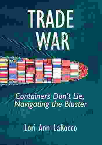 Trade War: Containers Don T Lie Navigating The Bluster