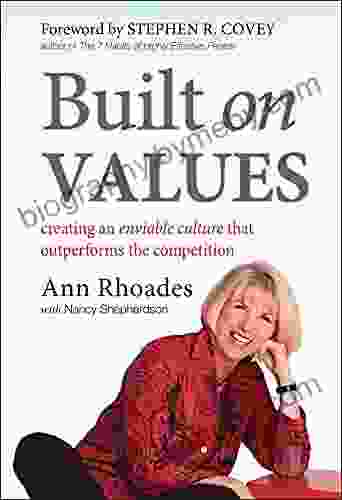 Built on Values: Creating an Enviable Culture that Outperforms the Competition