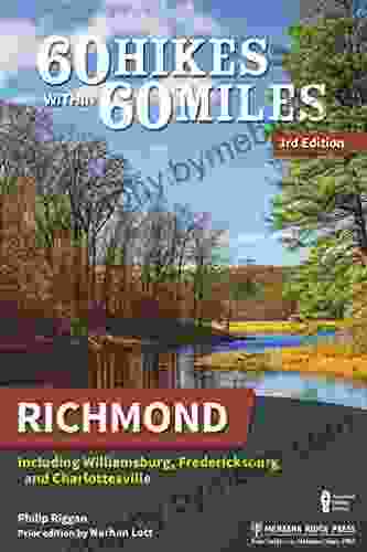 60 Hikes Within 60 Miles: Richmond: Including Williamsburg Fredericksburg and Charlottesville