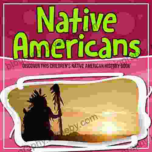 Native Americans: Discover This Children S Native American History